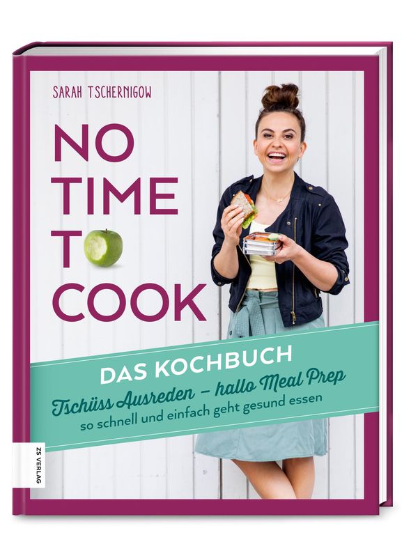 No time to cook - Das Kochbuch - Sarah Tschernigow (Buch)