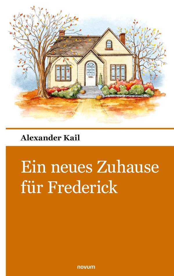 Ein neues Zuhause für Frederick - Alexander Kail (Buch)