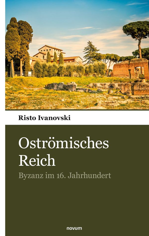 Oströmisches Reich - Risto Ivanovski (Buch)
