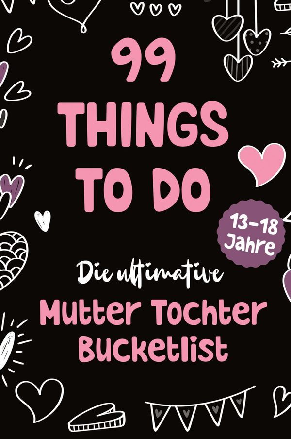 99 Things to Do! Die ultimative Mutter Tochter Bucket List (Buch)