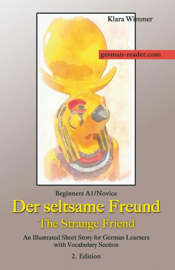 German Reader, Beginners A1/Novice - Der seltsame Freund / The Stra...