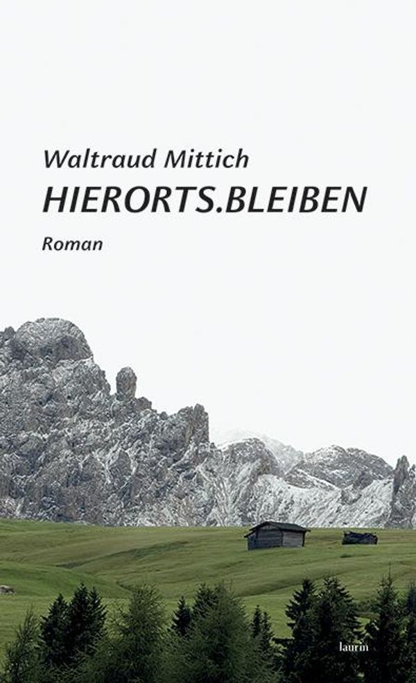 Hierorts.Bleiben - Waltraud Mittich (Buch)