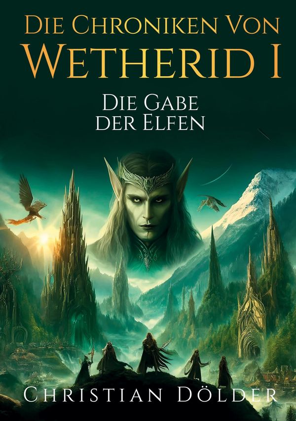 Die Chroniken von Wetherid - Die Gabe der Elfen - Christian Dölder