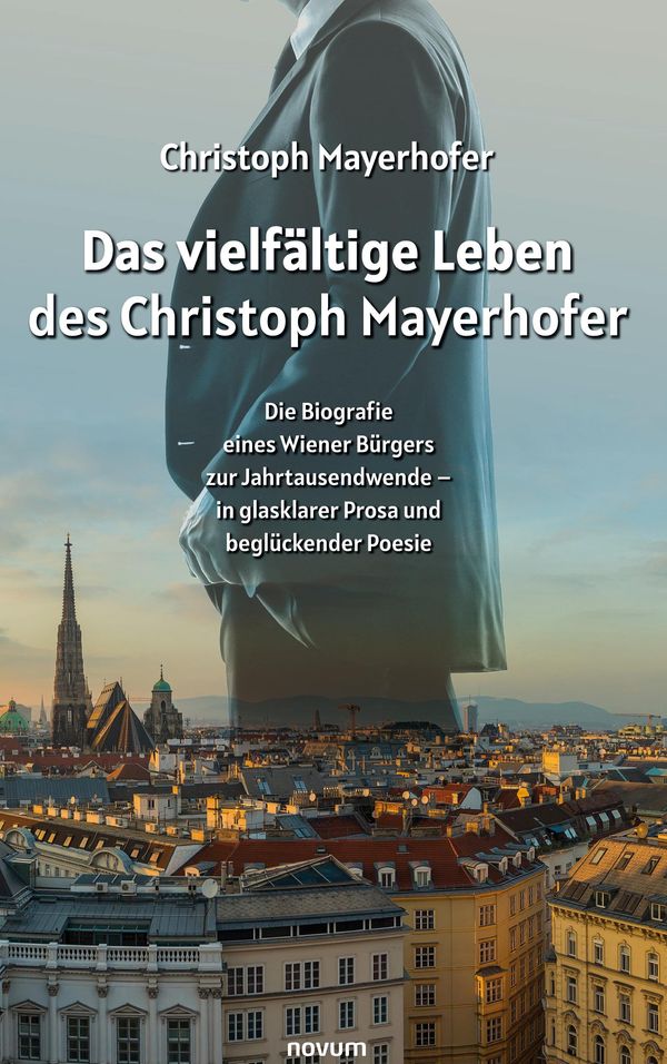 Das vielfältige Leben des Christoph Mayerhofer - Christoph Mayerhofer
