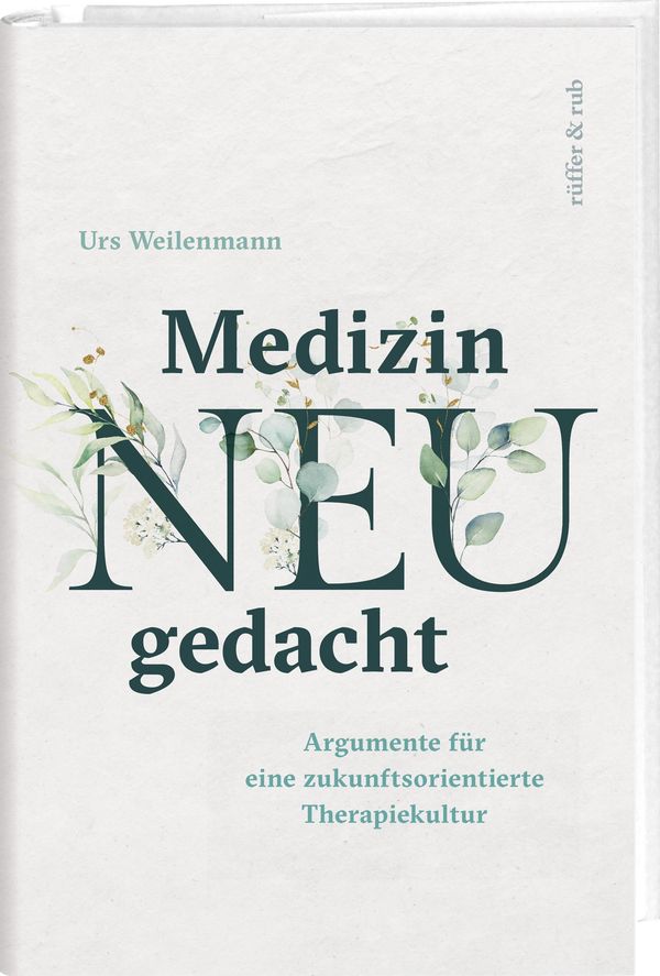 Medizin neu gedacht - Urs Weilenmann (Buch)