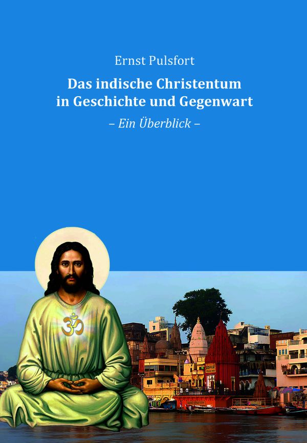 Das indische Christentum in Geschichte und Gegenwart - Ernst Pulsfort