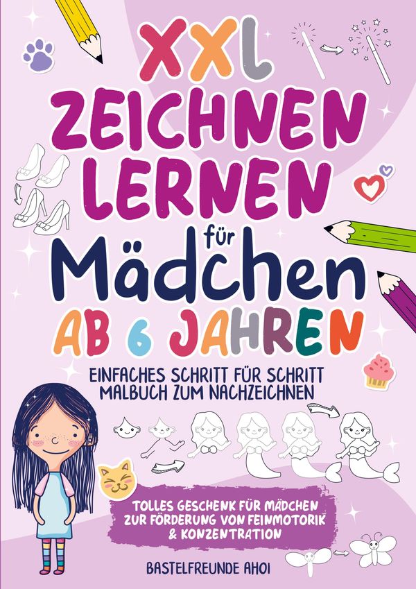 XXL Zeichnen lernen für Mädchen ab 6 Jahren - Bastelfreunde Ahoi