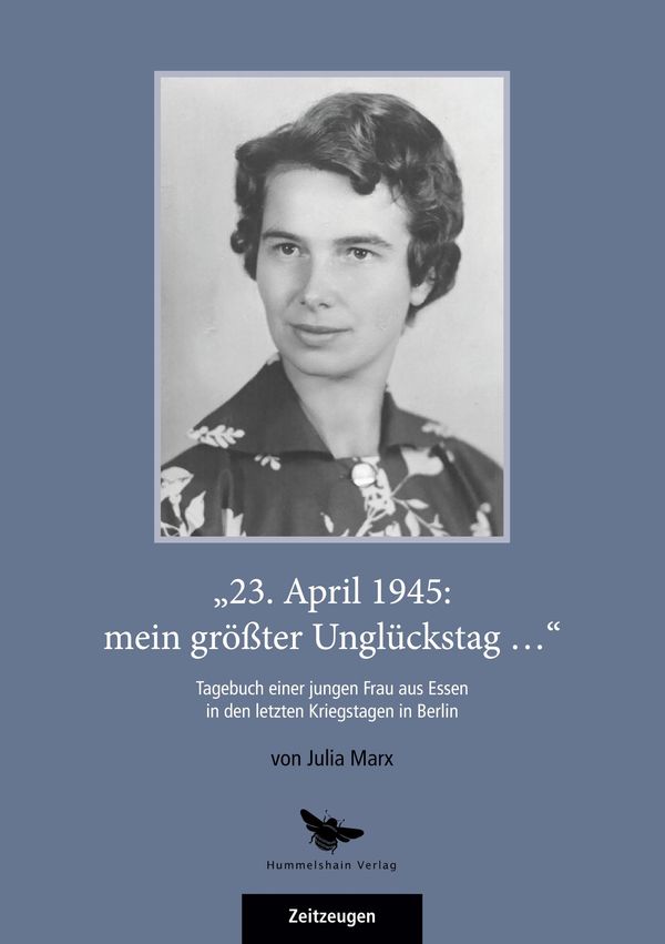 "23. April 1945: mein größter Unglückstag ..."- Julia Marx (Buch)