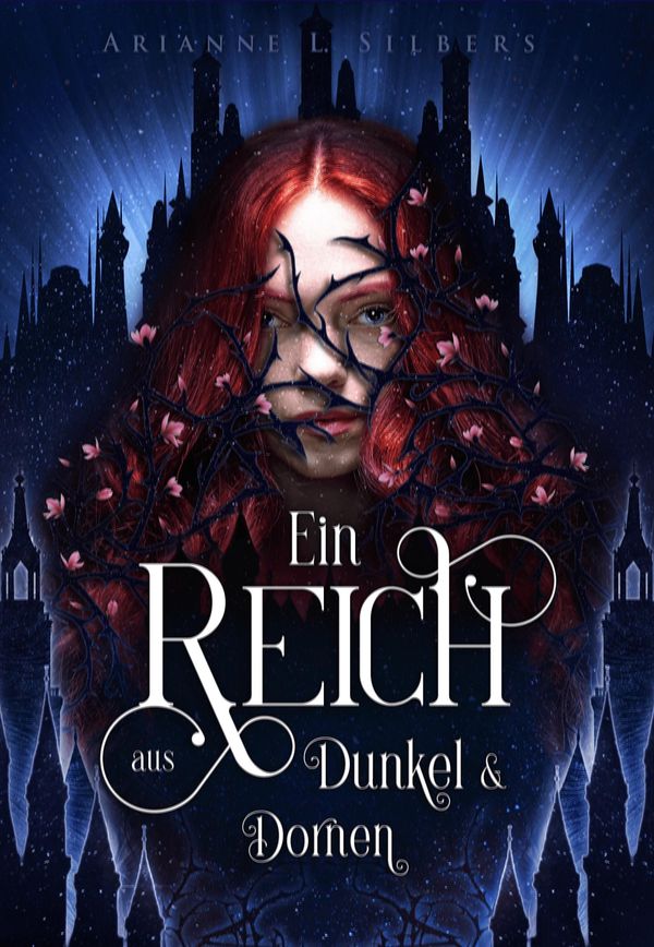 Ein Reich aus Dunkel und Dornen - Arianne L. Silbers (Buch)