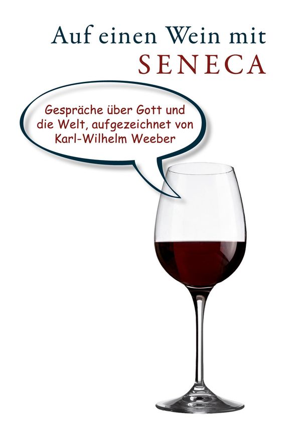 Auf einen Wein mit Seneca - Karl-Wilhelm Weeber (Buch)