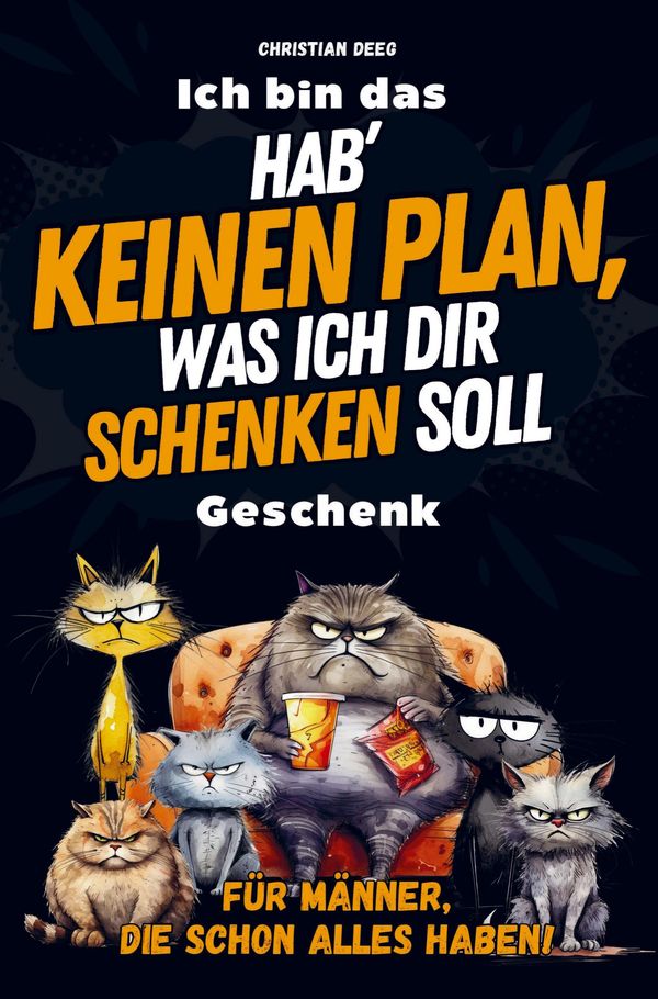 Hab keinen Plan, was ich dir schenken soll: Das ultimativ lustige ...