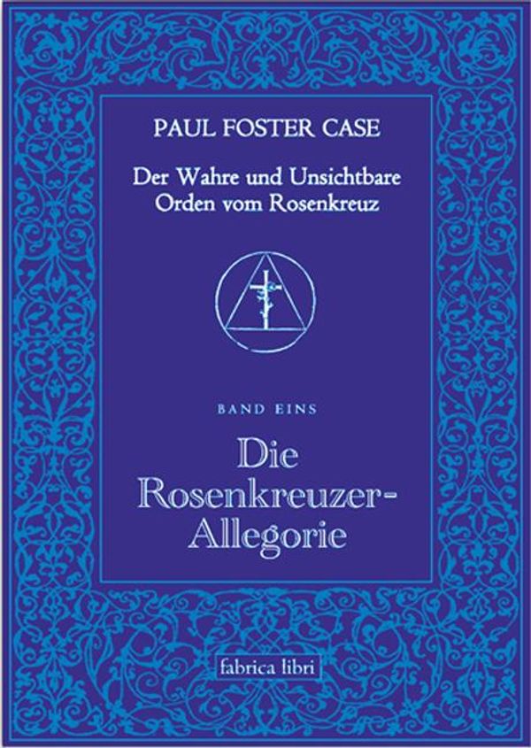 Der Wahre und Unsichtbare Orden vom Rosenkreuz / Die Rosenkreuzer-A...
