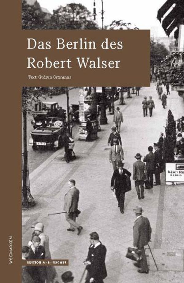 Das Berlin des Robert Walser - Gudrun Ortmanns (Buch)