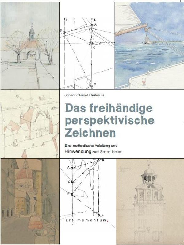 Das freihändige perspektivische Zeichnen - Johann Daniel Thulesius