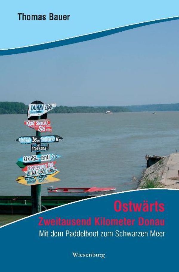 Ostwärts - Zweitausend Kilometer Donau - Thomas Bauer (Buch)