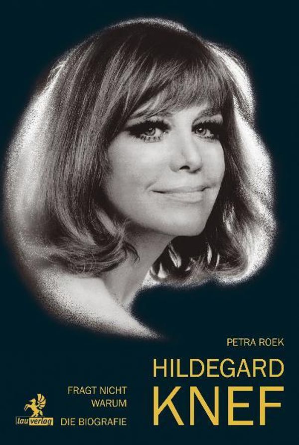 Fragt nicht warum: Hildegard Knef - Die Biografie - Petra Roek (Buch)