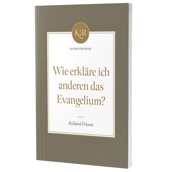 Wie erkläre ich anderen das Evangelium? - Richard Friesen (Buch)