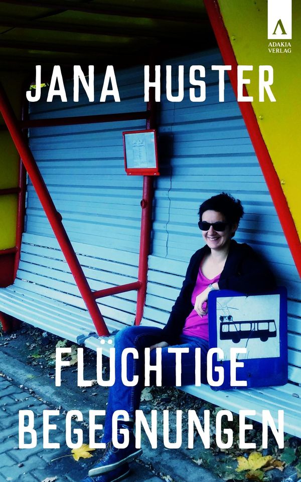 Flüchtige Begegnungen - Jana Huster (Buch)