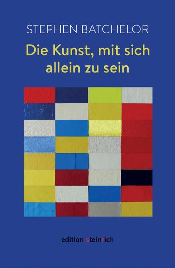 Die Kunst, mit sich allein zu sein - Stephen Batchelor (Buch)