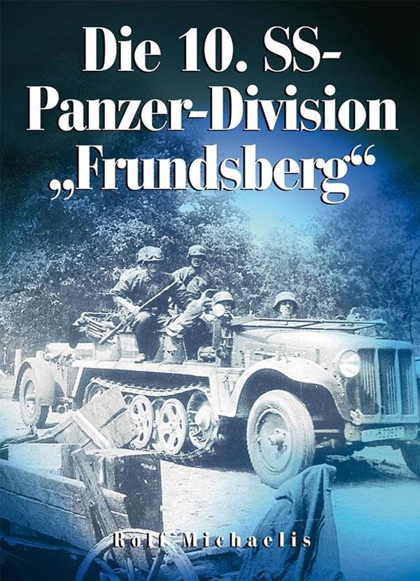 Die 10. SS-Panzer-Division "Frundsberg" - Rolf Michaelis (Buch)
