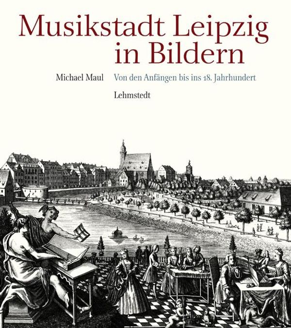 Musikstadt Leipzig in Bildern - Michael Maul (Buch)