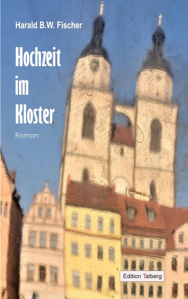 Hochzeit im Kloster - Harald B. W. Fischer (Buch)
