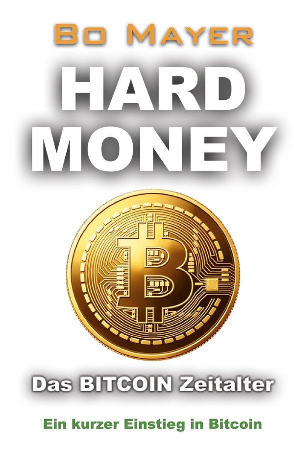 HARD MONEY Das BITCOIN Zeitalter - Bo Mayer (Buch)