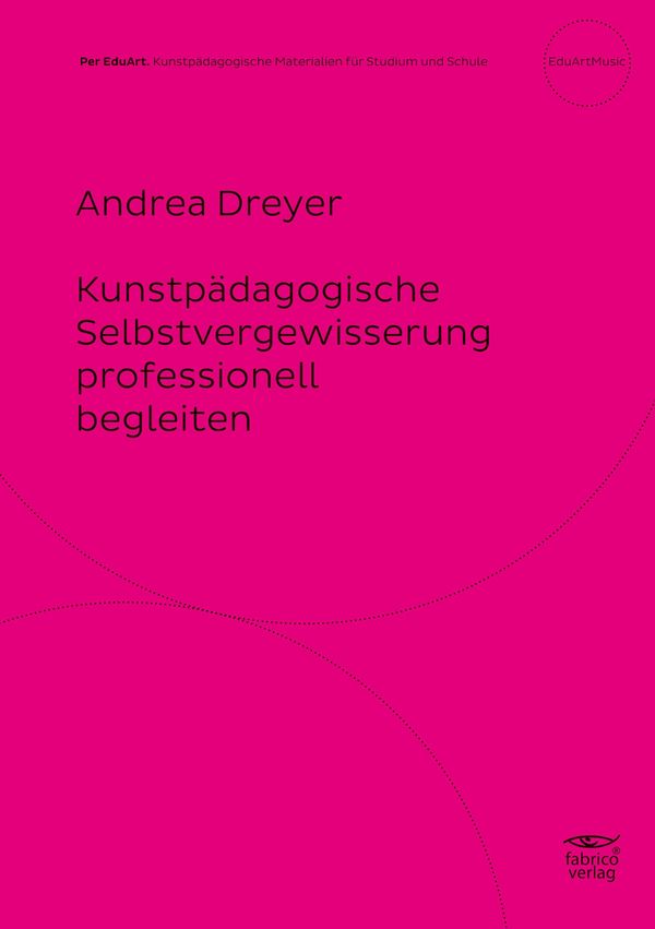 Kunstpädagogische Selbstvergewisserung professionell begleiten (Buch)