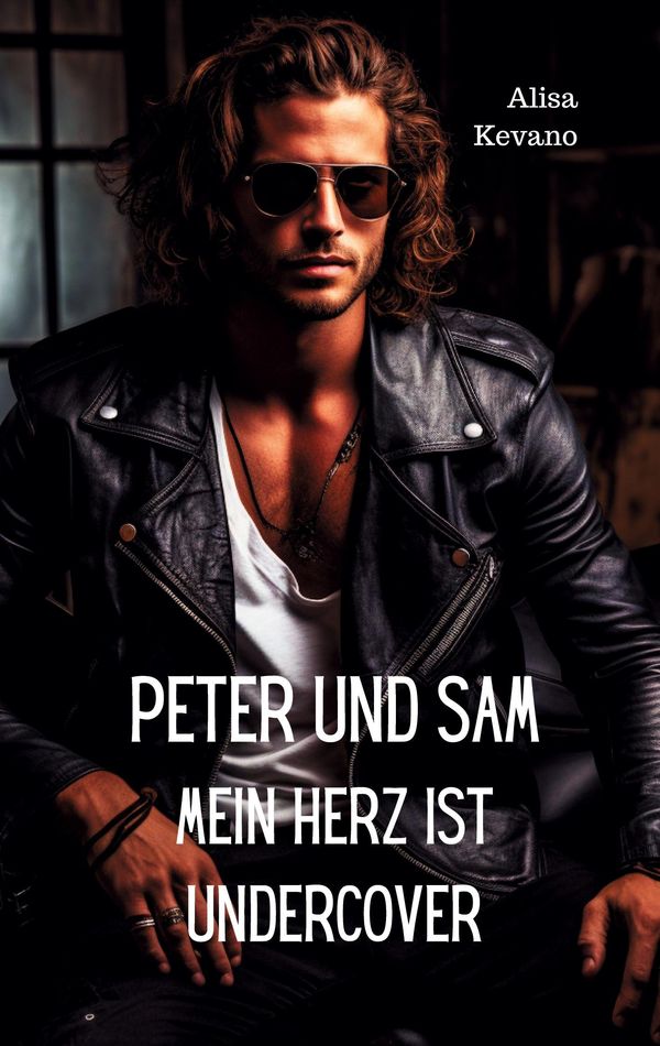 Peter und Sam Mein Herz ist undercover - Alisa Kevano (Buch)