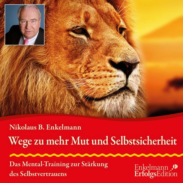 Nikolaus B. Enkelmann: Wege zu mehr Mut und Selbstsicherheit (CD)