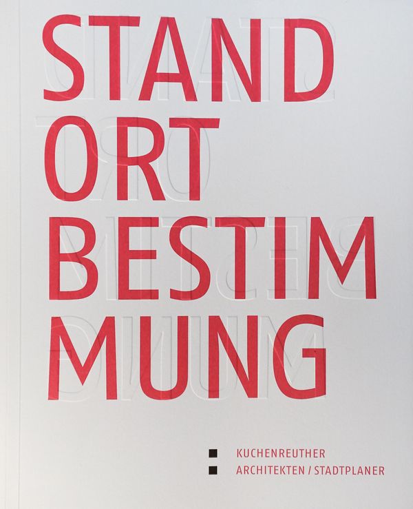 Kuchenreuther Architekten/Stadtplaner - Standortbestimmung (Buch)
