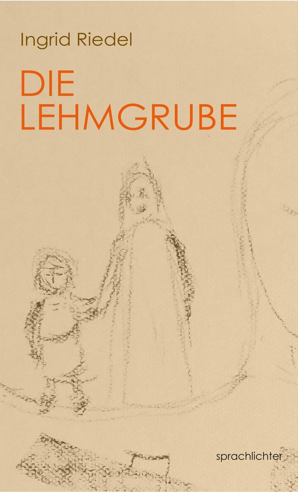 Die Lehmgrube - Ingrid Riedel (Buch)