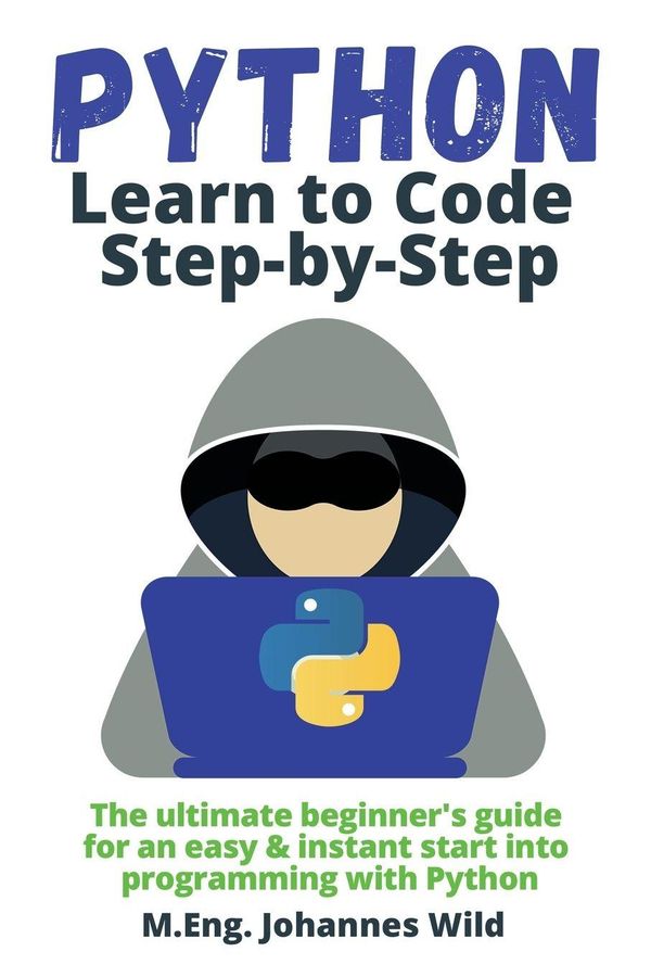 Python | Learn to Code Step by Step - M. Eng. Johannes Wild (Buch)