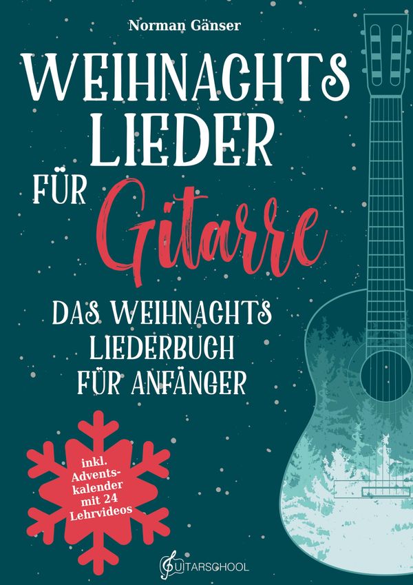 Weihnachtslieder für Gitarre - Das Weihnachtsliederbuch für Anfänge...