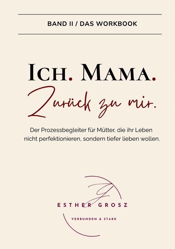 BAND II / Das Workbook - Ich. Mama. Zurück zu mir. - Esther Grosz