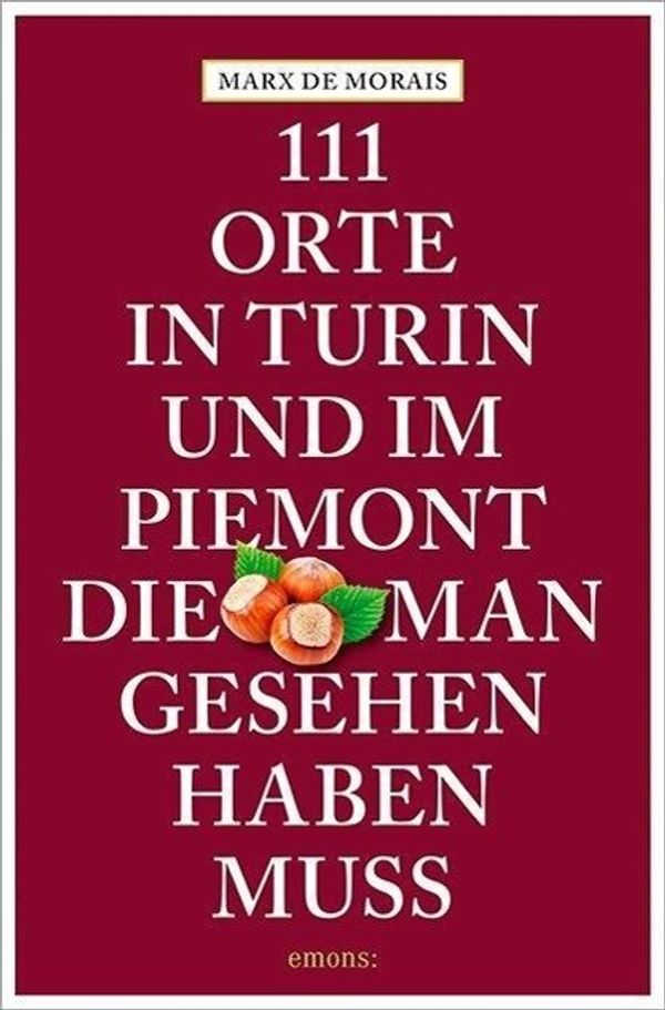 111 Orte in Turin und im Piemont, die man gesehen haben muss (Buch)