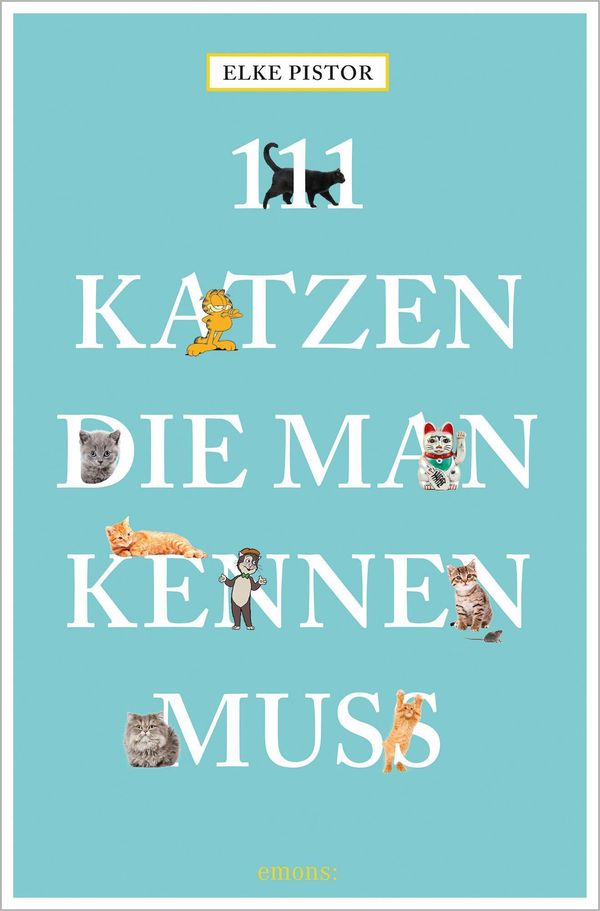 111 Katzen, die man kennen muss - Elke Pistor (Buch)