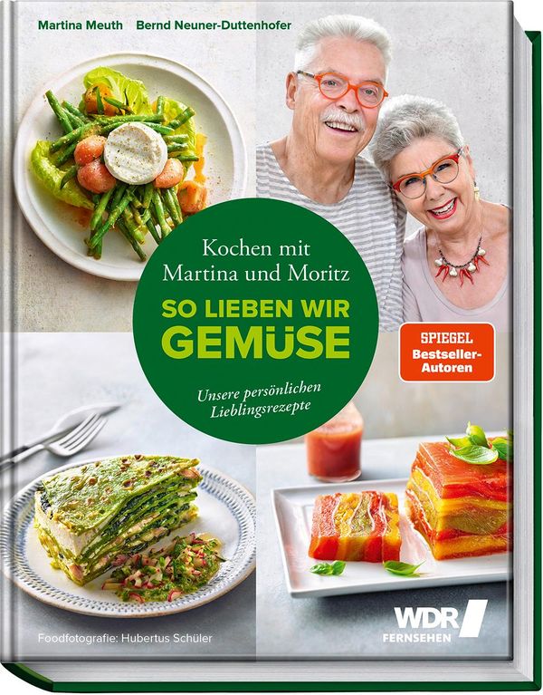 Kochen mit Martina und Moritz - So lieben wir Gemüse - Martina Meuth