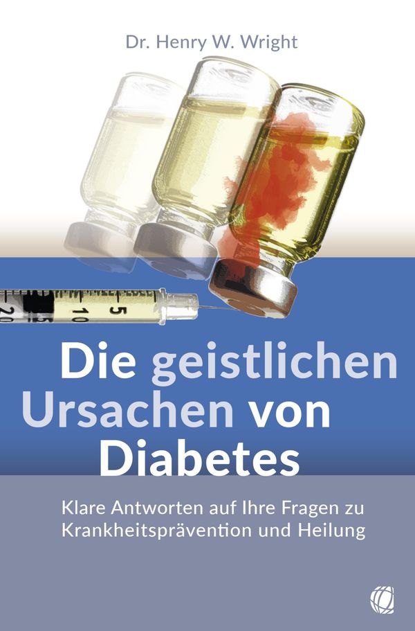 Die geistlichen Ursachen von Diabetes - Henry W. Wright (Buch)