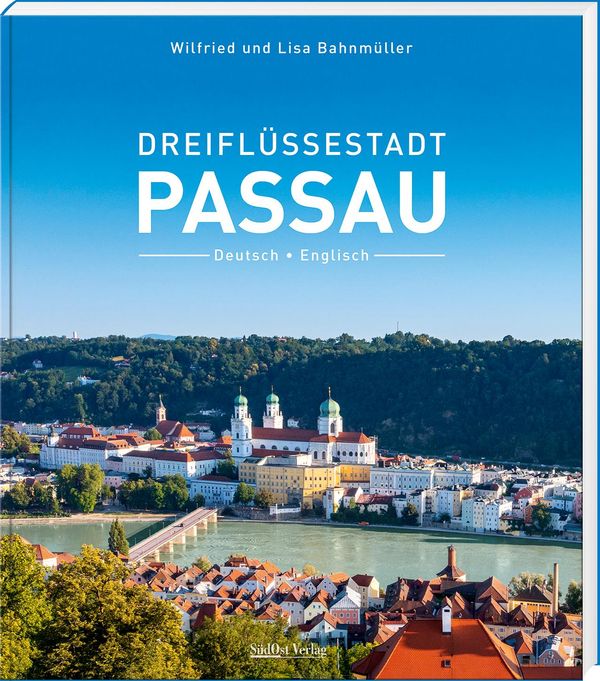 Dreiflüssestadt Passau - Wilfried Bahnmüller (Buch)