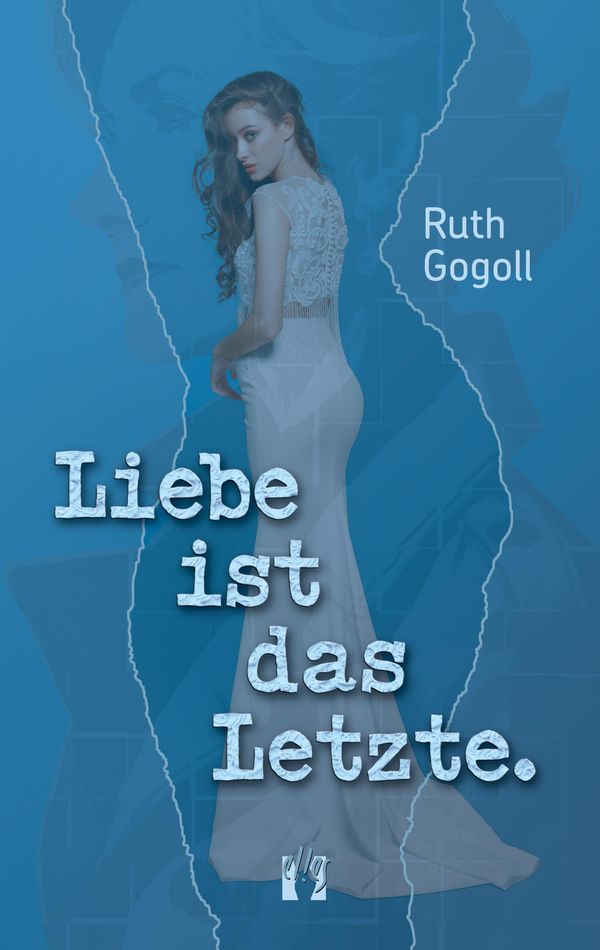 Liebe ist das Letzte. - Ruth Gogoll (Buch)