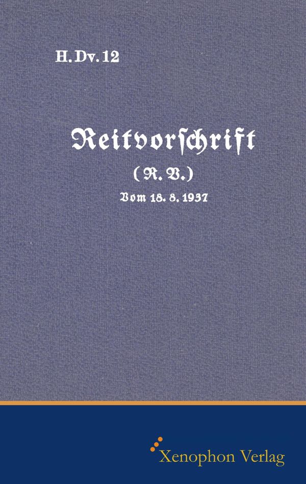 H. DV. 12 Reitvorschrift vom 18.08.1937 (Buch)