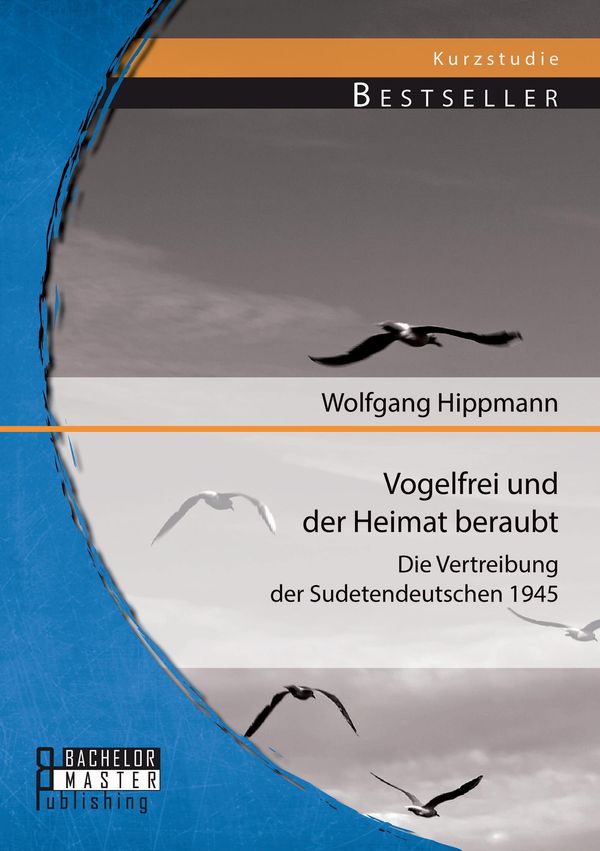 Vogelfrei und der Heimat beraubt: Die Vertreibung der Sudetendeutsc...