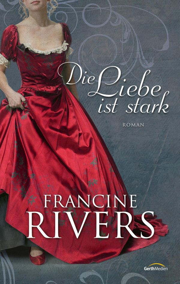 Die Liebe ist stark - Francine Rivers (Buch)