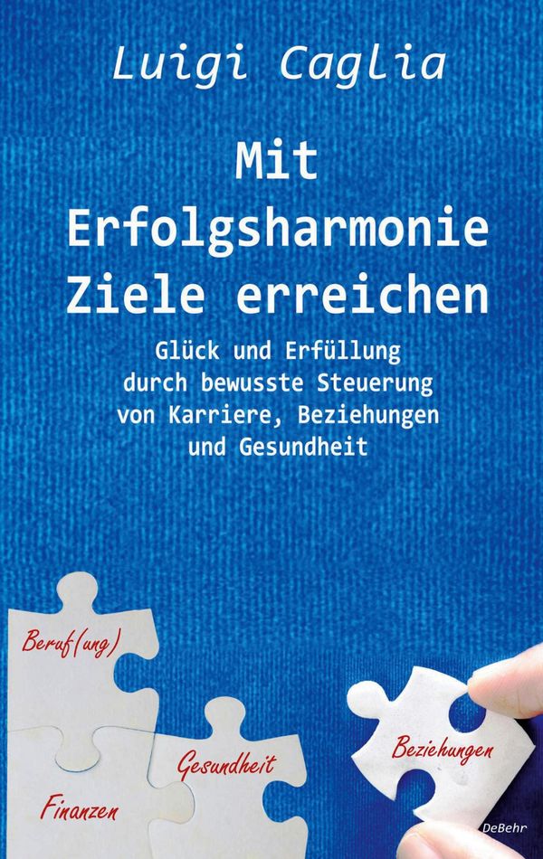Mit Erfolgsharmonie Ziele erreichen - Glück und Erfüllung durch bew...