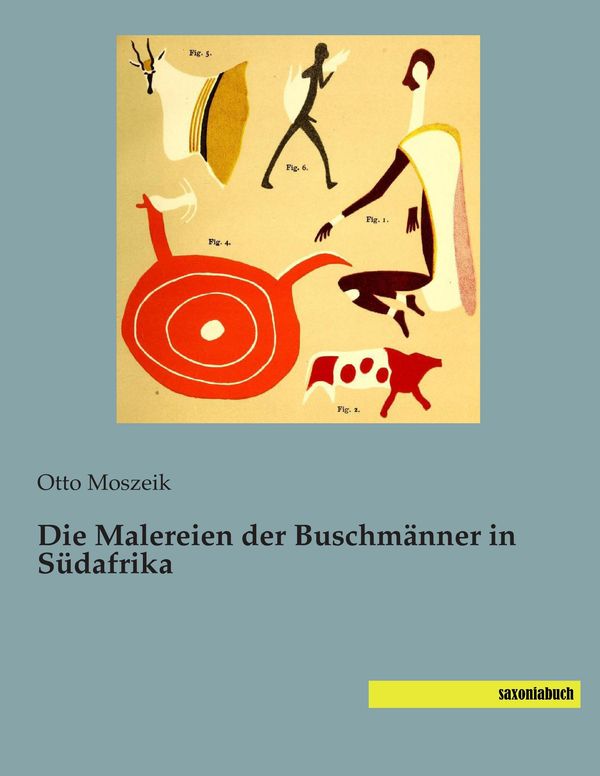 Die Malereien der Buschmänner in Südafrika - Otto Moszeik (Buch)