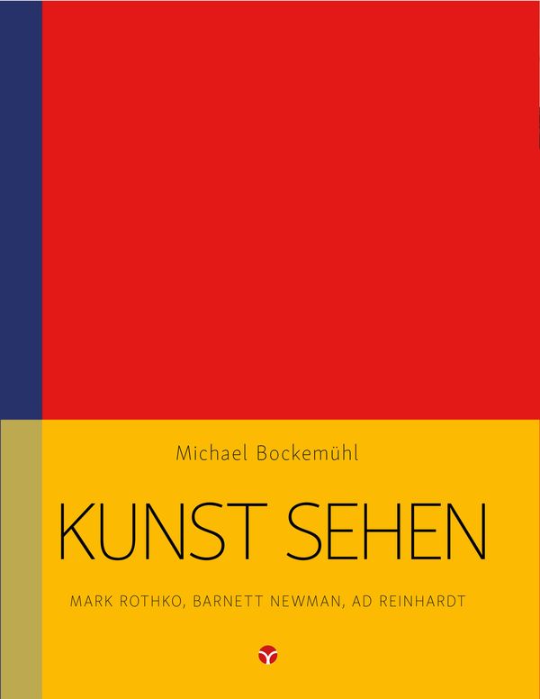 Kunst sehen - Mark Rothko, Barnett Newman, Ad Reinhardt (Buch)