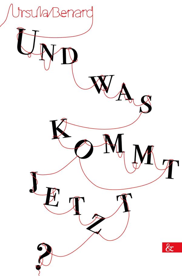 Und was kommt jetzt? - Ursula Benard (Buch)