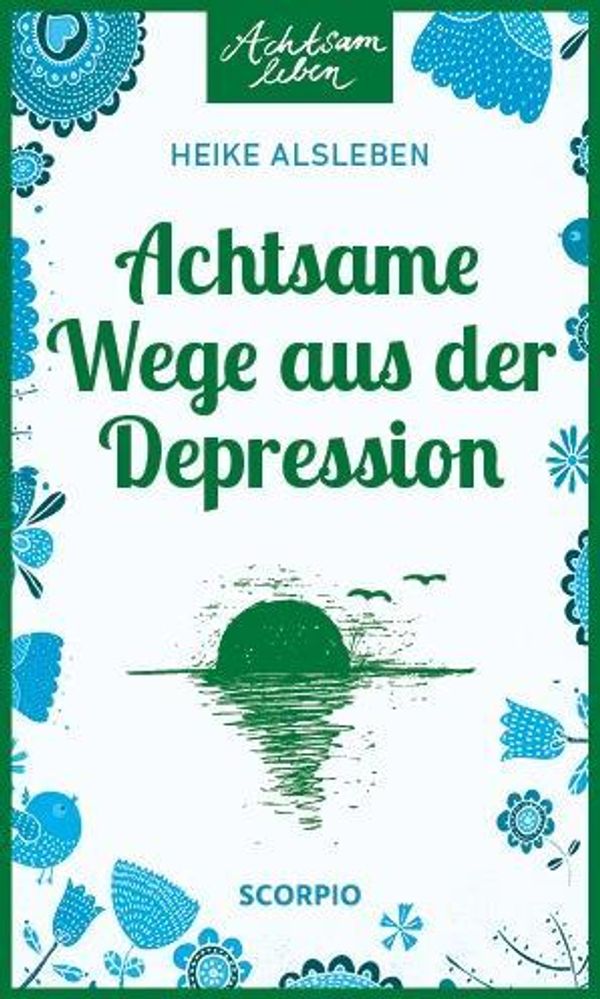Achtsame Wege aus der Depression - Heike Alsleben (Buch)