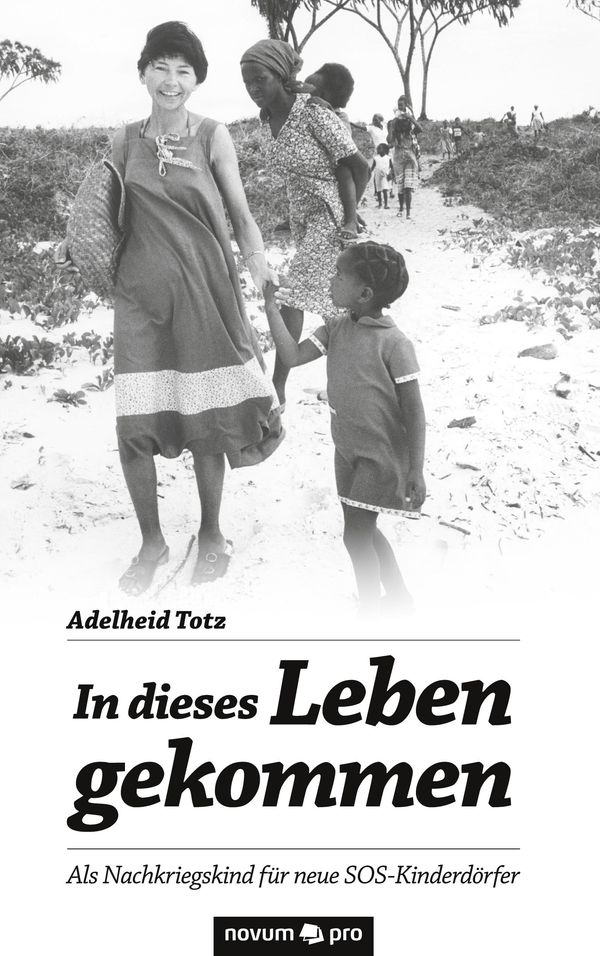 In dieses Leben gekommen - Adelheid Totz (Buch)